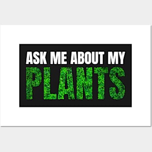 Ask me about my plants Posters and Art